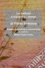 La lettera a traverso i tempi di Pilade Beltrame. Edizione annotata e commentata a cura di Maria Grazia Dosio