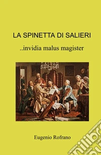 La spinetta di Salieri.. invidia malus magister libro