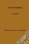 I vecchi. Storie di vecchi e di vecchiezza libro