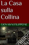 La casa sulla collina libro di Filippone Giovanni