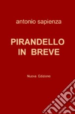 Pirandello in breve. Nuova ediz. libro