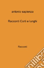 Racconti corti e lunghi libro