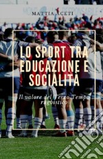 Lo sport tra educazione e socialità. Il valore del Terzo Tempo rugbistico