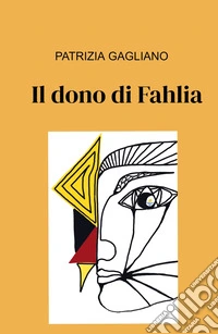 Il dono di Fahlia libro