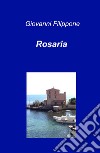 Rosaria libro di Filippone Giovanni