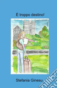 È troppo destino! libro
