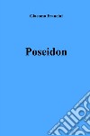 Poseidon libro di Francini Giacomo