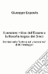 Il pensiero mitico dell'essere e la filosofia tragica dei Greci. Sentieri nella 'Lettera sull'umanesimo' di M. Heidegger libro