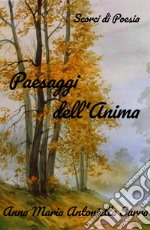 Paesaggi dell'Anima. Scorci di Poesia