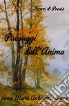 Paesaggi dell'Anima. Scorci di Poesia libro di Sarra Anna Maria Antonietta