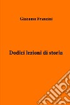 Dodici lezioni di storia libro