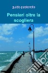 Pensieri oltre la scogliera libro di Pastorello Guido