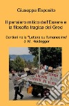 Il pensiero mitico dell'essere e la filosofia tragica dei Greci. Sentieri nella 'Lettera sull'umanesimo' di M. Heidegger libro