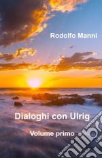 Dialoghi con Ulrig. Vol. 1 libro