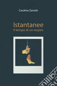 Istantanee. Il tempo di un respiro libro