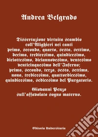Dissertazione virtuita scambio coll'Alighieri nei canti I, II, VI, X, XIII, XV, XVIII, XIX, XX dell'Inferno; I, II, III, VI, VII, IX, XIII, XIV, XV, XVI del Purgatorio.. Giovanni Penzo sull'affavolato sogno materno. libro