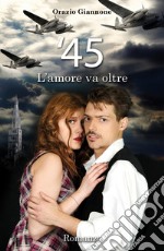 '45. L'amore va oltre libro