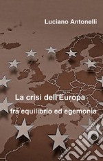 La crisi dell'Europa fra equilibrio ed egemonia