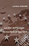 La crisi dell'Europa fra equilibrio ed egemonia libro