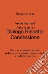 Verba manent. L'etica in pratica. Dialogo, rispetto, condivisione. Per una corretta condotta nella comunicazione interpersonale e nell'informazione libro