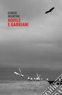 Aquile e gabbiani. Raccolta di novelle libro