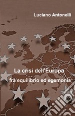 La crisi dell'Europa fra equilibrio ed egemonia