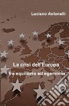 La crisi dell'Europa fra equilibrio ed egemonia libro