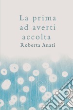 La prima ad averti accolta libro