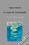 La radice del cambiamento. Identificazione di un padre libro di Albertini Paolo