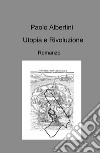 Utopia e rivoluzione libro di Albertini Paolo