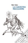 La giostra nucleare libro di Fusco Omar