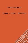 Tutti ii corti teatrali libro