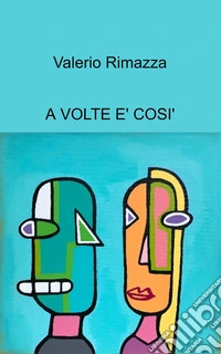 A volte è così