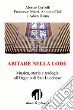 Abitare nella lode. Musica, storia e teologia all'Organo di San Lucchese