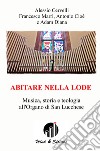 Abitare nella lode. Musica, storia e teologia all'Organo di San Lucchese libro