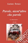 Parole, nient'altro che parole. Raccolta di poesie aforismi libro di Tornese Luciano