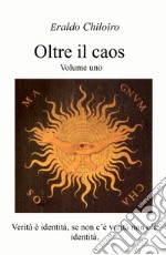 Oltre il caos. Vol. 1: Verità e identità, se non c'è verità non c'è identità