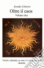 Oltre il caos. Vol. 2: Verità e identità, se non c'è verità non c'è identità