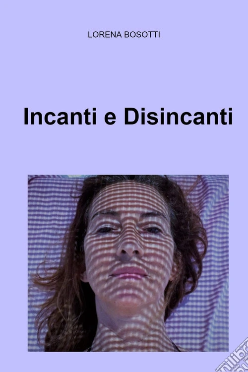 Incanti e disincanti