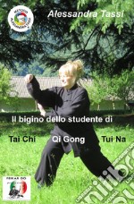 Il bigino dello studente di Tai Chi Qi Gong Tui Na. (Le arti del Dao) libro