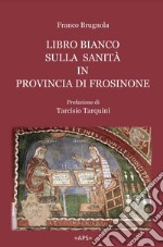 Libro bianco sulla sanità in provincia di Frosinone libro