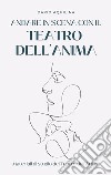 Andare in scena con il Teatro dell'Anima. Manuale di teatroterapia libro di Aquilina Dario