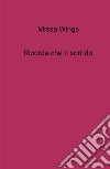 Ricorda che ti sorrido libro di Wings Missa