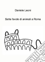 Sette favole di animali a Roma libro