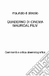 Quaderno di cinema Mauridal film. Commenti e critica cinematografica libro di D'Alessio Maurizio