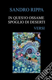 In questo ossame spoglio di deserti libro