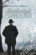 Il mistero degli specchi rotti libro