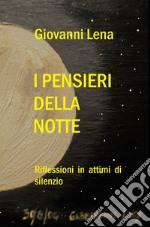 I pensieri della notte. Riflessioni in attimi di silenzio libro