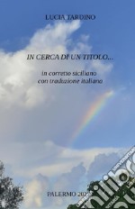 In cerca di un titolo... in corretto siciliano con traduzione italiana libro