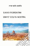 Siamo fiorentini unn'e' colpa nostra libro di Aiello Marcello